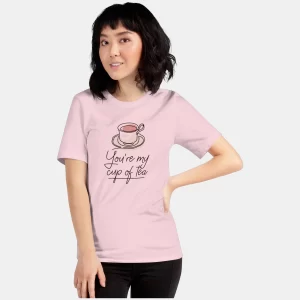 Cute Tea Lover T-Shirt | You're My Cup Of Tea Graphic Tee